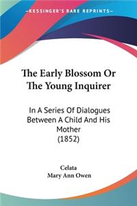 Early Blossom Or The Young Inquirer