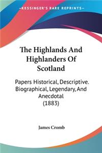 The Highlands And Highlanders Of Scotland