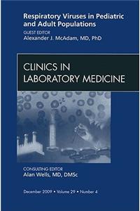 Respiratory Viruses in Pediatric and Adult Populations, an Issue of Clinics in Laboratory Medicine