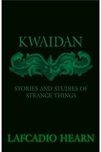 Kwaidan - Stories and Studies of Strange Things