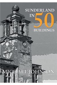 Sunderland in 50 Buildings