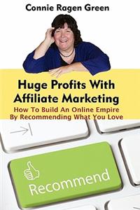 Huge Profits With Affiliate Marketing