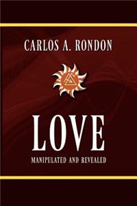Love Manipulated and Revealed