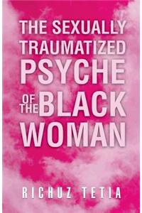 Sexually Traumatized Psyche of the Black Woman