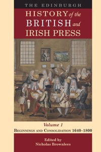 Edinburgh History of the British and Irish Press, Volume 1