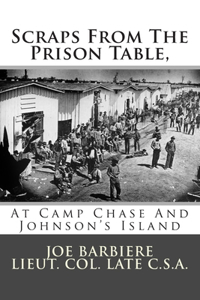Scraps From The Prison Table, At Camp Chase And Johnson's Island