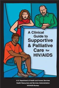 Clinical Guide to Supportive & Palliative Care for HIV/AIDS