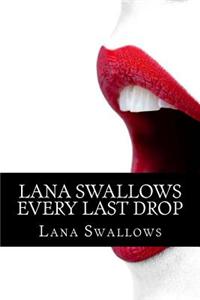 Lana Swallows Every Last Drop