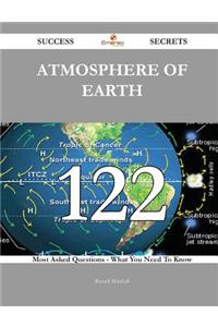 Atmosphere of Earth 122 Success Secrets - 122 Most Asked Questions on Atmosphere of Earth - What You Need to Know