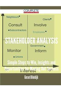 Stakeholder Analysis - Simple Steps to Win, Insights and Opportunities for Maxing Out Success