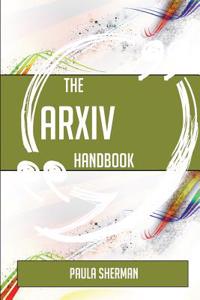 The Arxiv Handbook - Everything You Need to Know about Arxiv