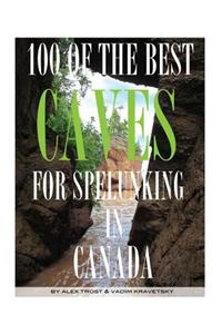 100 of the Best Caves for Spelunking In the Canada