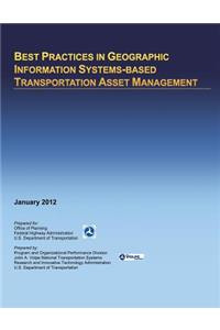 Best Practices in Geographic Information Systems-based Transportation Asset Management