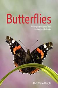 Butterflies: A Complete Guide to Their Biology and Behaviour