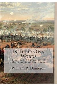 In Their Own Words: Five outstanding generals of the American Civil War