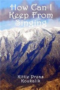 How Can I Keep From Singing