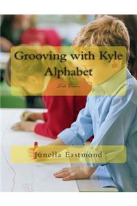 Grooving with Kyle Alphabet: Lets Groove