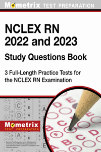 NCLEX RN 2022 and 2023 Study Questions Book - 3 Full-Length Practice Tests for the NCLEX RN Examination