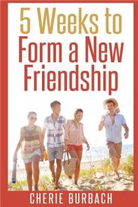 5 Weeks to Form a New Friendship
