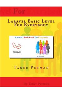 Laravel Basic Level For Everybody