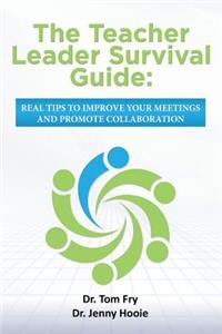 The Teacher Leader Survival Guide
