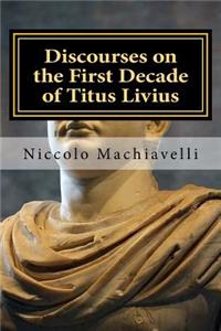 Discourses on the First Decade of Titus Livius