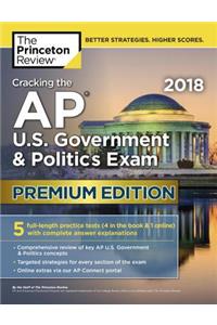 Cracking the AP U.S. Government & Politics Exam 2018, Premium Edition