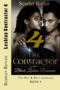 Lesbian Contractor 4: Hot & Sexy Black Lesbian Romance: The Hot & Sexy Lesbians