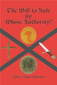 Will to Rule by Whose Authority?