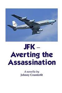 JFK-Averting the Assassination