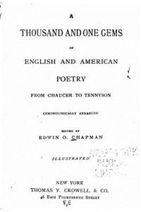 A Thousand and One Gems of English and American Poetry, from Chaucer to Tennyson