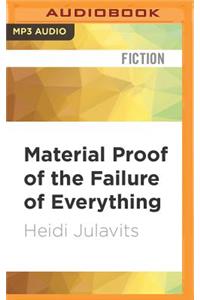 Material Proof of the Failure of Everything
