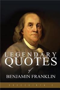 Legendary Quotes of Benjamin Franklin