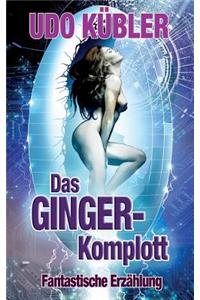 Das GINGER-Komplott