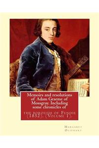 Memoirs and resolutions of Adam Graeme of Mossgray. Including some chronicles of