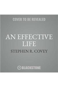 An Effective Life: Inspirational Philosophy from Dr. Covey's Life