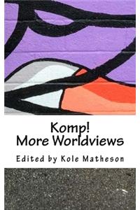 Komp! More Worldviews