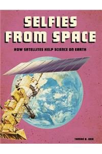 Future Space Selfies from Space How Satellites Help Science on Earth