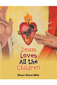 Jesus Loves All the Children