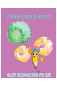 Marvelous & Picked Blank Drawing Book for Kids