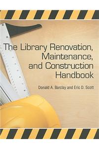 Library Renovation, Maintenance, and Construction Handbook