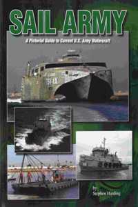 Sail Army: A Pictorial Guide to Curren U.S. Army Watercraft