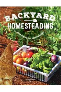 Backyard Homesteading, Second Revised Edition: A Back-To-Basics Guide for Self-Sufficiency