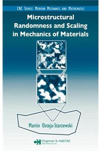 Microstructural Randomness and Scaling in Mechanics of Materials