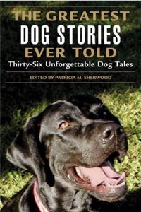 The Greatest Dog Stories Ever Told