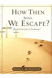 How Then Shall We Escape?