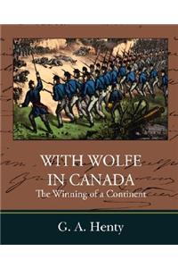 With Wolfe in Canada the Winning of a Continent