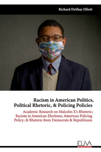 Racism in American Politics, Political Rhetoric, & Policing Policies
