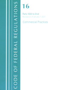Code of Federal Regulations, Title 16 Commercial Practices 1000-End, Revised as of January 1, 2020