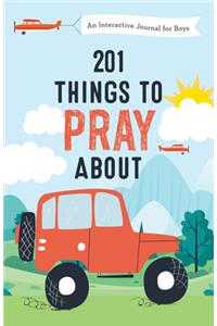 201 Things to Pray about (Boys)